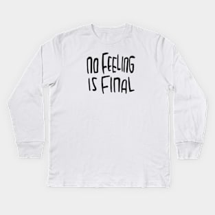 No Feeling is final, Rilke Quote Kids Long Sleeve T-Shirt